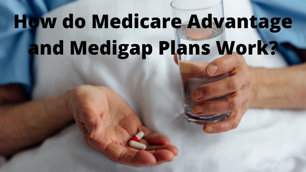 What Is The Difference Between Medigap Plans And Medicare Advantage Plans?